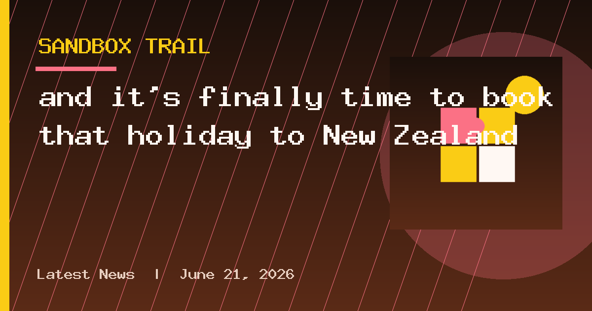 and it's finally time to book that holiday to New Zealand