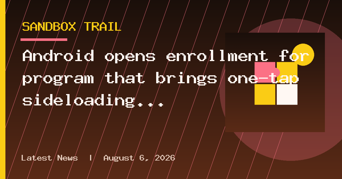 Android opens enrollment for program that brings one-tap sideloading for app