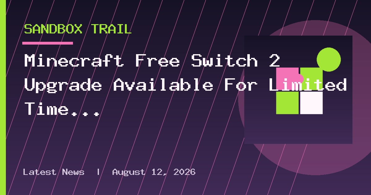 Minecraft Free Switch 2 Upgrade Available For Limited Time