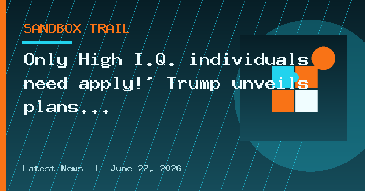 Only High I.Q. individuals need apply!’ Trump unveils plans for new ‘AI Force