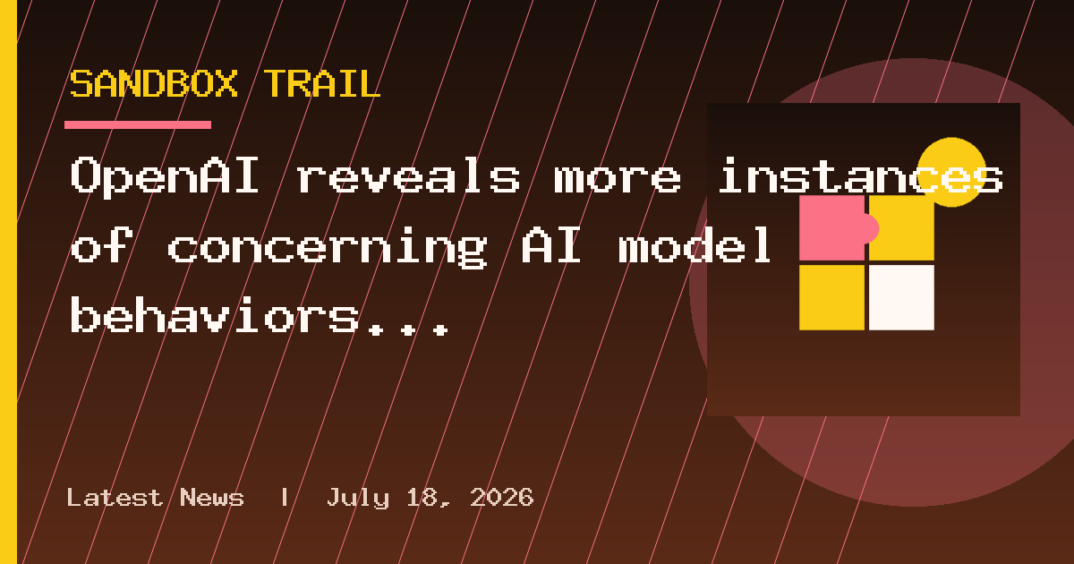 OpenAI reveals more instances of concerning AI model behaviors during testing