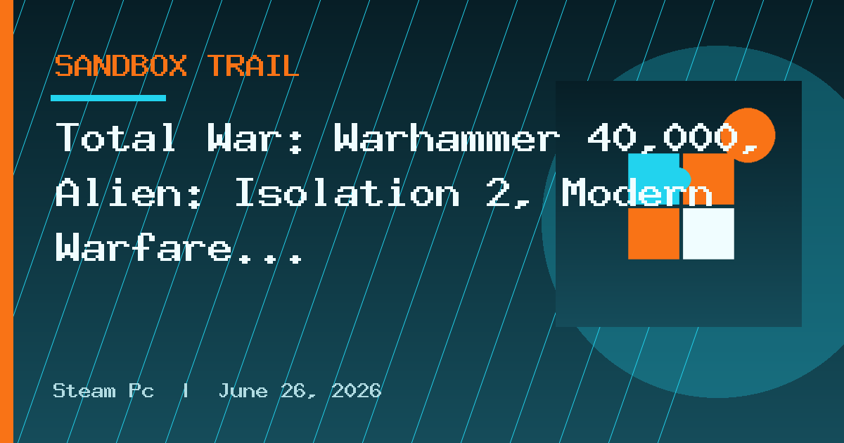 Total War: Warhammer 40,000, Alien: Isolation 2, Modern Warfare 4, and more will